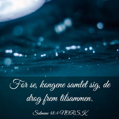 Picture 03 - Salmene 48:4 NORSK - For se, kongene samlet sig, de drog frem - Bible Verse Picture