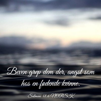 Picture 03 - Salmene 48:6 NORSK - Beven grep dem der, angst som hos en fødende - Bible Verse Picture