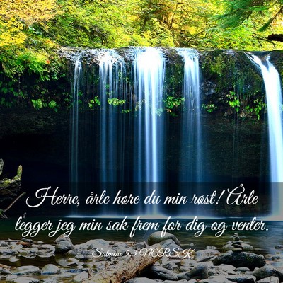 Picture 03 - Salmene 5:3 NORSK - Herre, årle høre du min røst! Årle legger jeg - Bible Verse Picture