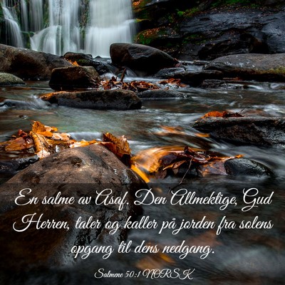 Picture 03 - Salmene 50:1 NORSK - En salme av Asaf. Den Allmektige, Gud Herren, - Bible Verse Picture
