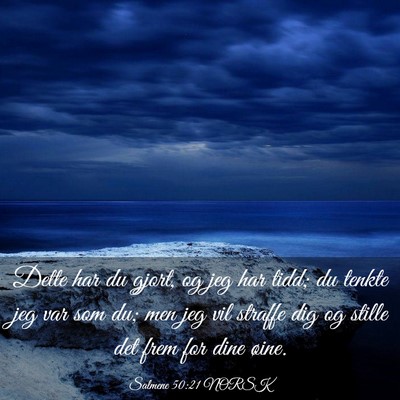 Picture 03 - Salmene 50:21 NORSK - Dette har du gjort, og jeg har tidd; du tenkte - Bible Verse Picture