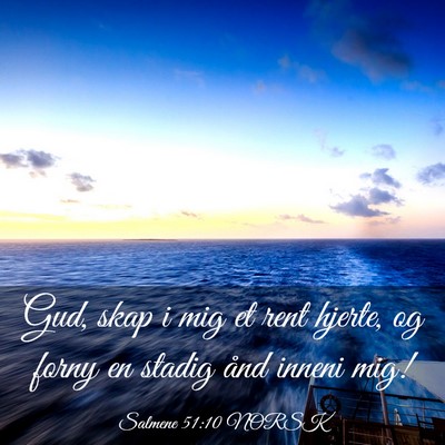 Picture 03 - Salmene 51:10 NORSK - Gud, skap i mig et rent hjerte, og forny en - Bible Verse Picture