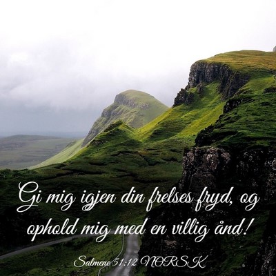 Picture 03 - Salmene 51:12 NORSK - Gi mig igjen din frelses fryd, og ophold mig med - Bible Verse Picture