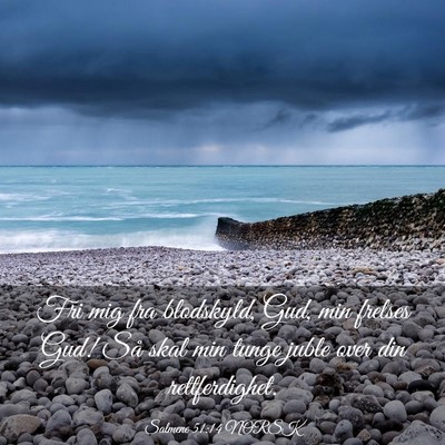 Picture 03 - Salmene 51:14 NORSK - Fri mig fra blodskyld, Gud, min frelses Gud! Så - Bible Verse Picture