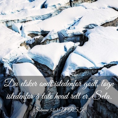 Picture 03 - Salmene 52:3 NORSK - Du elsker ondt istedenfor godt, løgn istedenfor - Bible Verse Picture