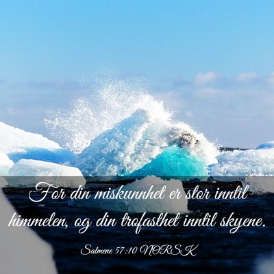 Picture 03 - Salmene 57:10 NORSK - For din miskunnhet er stor inntil himmelen, og - Bible Verse Picture