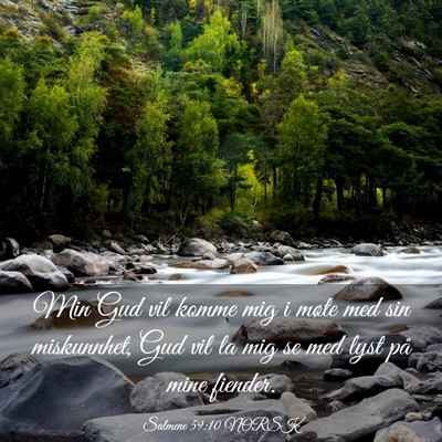 Picture 03 - Salmene 59:10 NORSK - Min Gud vil komme mig i møte med sin miskunnhet, - Bible Verse Picture