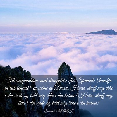 Picture 03 - Salmene 6:1 NORSK - Til sangmesteren, med strengelek; efter Sjeminit; - Bible Verse Picture