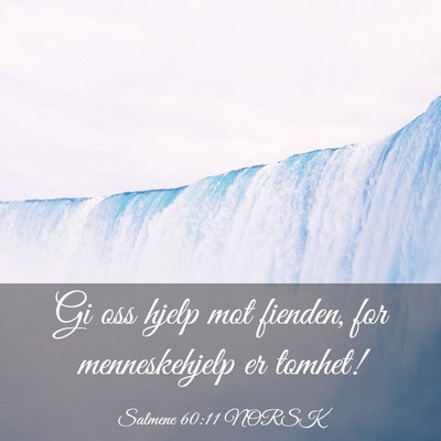 Picture 03 - Salmene 60:11 NORSK - Gi oss hjelp mot fienden, for menneskehjelp er - Bible Verse Picture