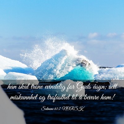 Picture 03 - Salmene 61:7 NORSK - han skal trone evindelig for Guds åsyn; sett - Bible Verse Picture