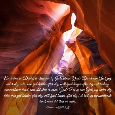 Picture 03 - Salmene 63:1 NORSK - En salme av David, da han var i Juda ørken. Gud! - Bible Verse Picture