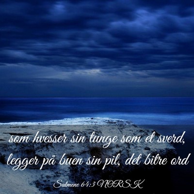 Picture 03 - Salmene 64:3 NORSK - som hvesser sin tunge som et sverd, legger på - Bible Verse Picture