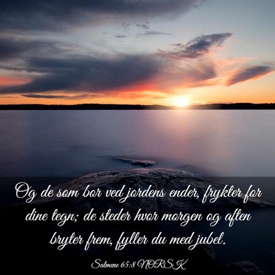 Picture 03 - Salmene 65:8 NORSK - Og de som bor ved jordens ender, frykter for dine - Bible Verse Picture