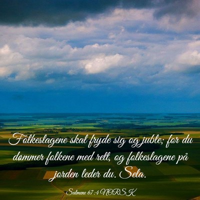 Picture 03 - Salmene 67:4 NORSK - Folkeslagene skal fryde sig og juble; for du - Bible Verse Picture