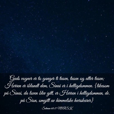 Picture 03 - Salmene 68:17 NORSK - Guds vogner er to ganger ti tusen, tusen og atter - Bible Verse Picture