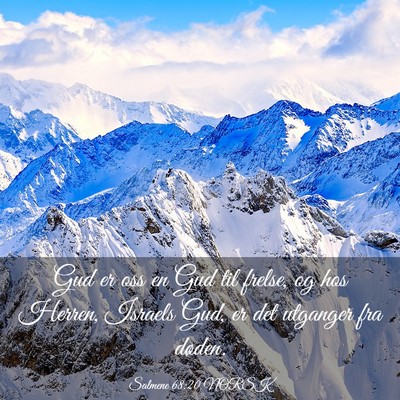 Picture 03 - Salmene 68:20 NORSK - Gud er oss en Gud til frelse, og hos Herren, - Bible Verse Picture