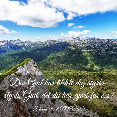Picture 03 - Salmene 68:28 NORSK - Din Gud har tildelt dig styrke; styrk, Gud, det - Bible Verse Picture