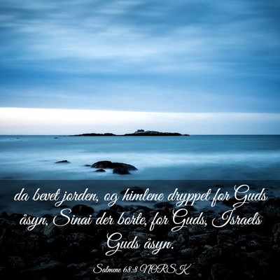 Picture 03 - Salmene 68:8 NORSK - da bevet jorden, og himlene dryppet for Guds - Bible Verse Picture