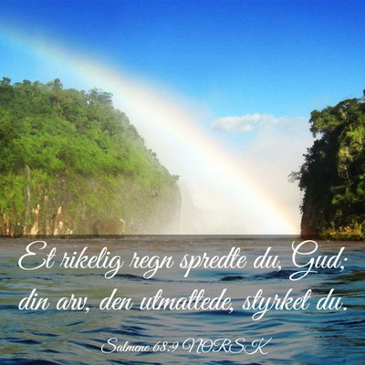 Picture 03 - Salmene 68:9 NORSK - Et rikelig regn spredte du, Gud; din arv, den - Bible Verse Picture