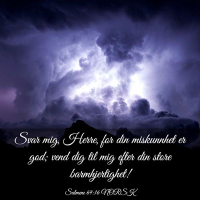 Picture 03 - Salmene 69:16 NORSK - Svar mig, Herre, for din miskunnhet er god; vend - Bible Verse Picture