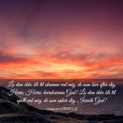 Picture 03 - Salmene 69:6 NORSK - La dem ikke bli til skamme ved mig, de som bier - Bible Verse Picture