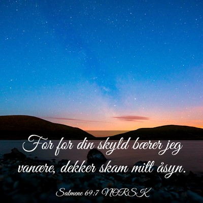 Picture 03 - Salmene 69:7 NORSK - For for din skyld bærer jeg vanære, dekker skam - Bible Verse Picture