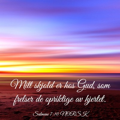 Picture 03 - Salmene 7:10 NORSK - Mitt skjold er hos Gud, som frelser de opriktige - Bible Verse Picture