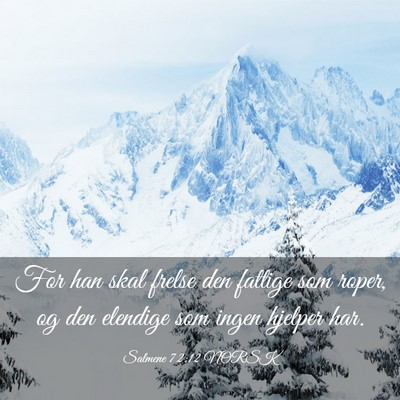Picture 03 - Salmene 72:12 NORSK - For han skal frelse den fattige som roper, og den - Bible Verse Picture