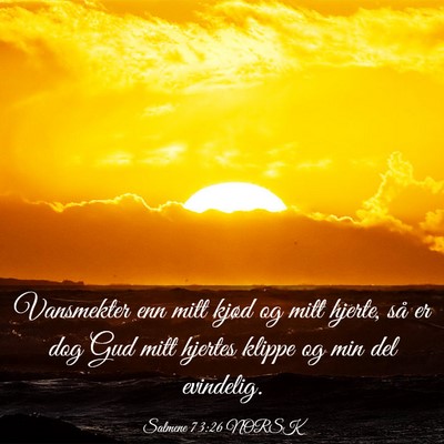 Picture 03 - Salmene 73:26 NORSK - Vansmekter enn mitt kjød og mitt hjerte, så er - Bible Verse Picture