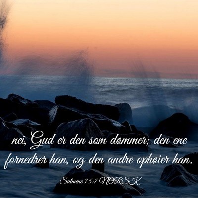 Picture 03 - Salmene 75:7 NORSK - nei, Gud er den som dømmer; den ene fornedrer - Bible Verse Picture
