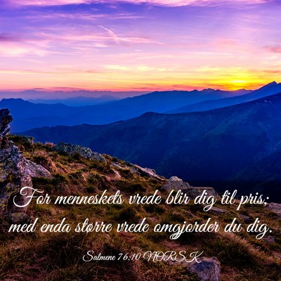 Picture 03 - Salmene 76:10 NORSK - For menneskets vrede blir dig til pris; med enda - Bible Verse Picture