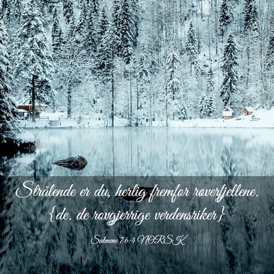 Picture 03 - Salmene 76:4 NORSK - Strålende er du, herlig fremfor røverfjellene. - Bible Verse Picture