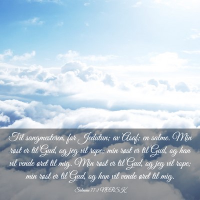 Picture 03 - Salmene 77:1 NORSK - Til sangmesteren, for Jedutun; av Asaf; en salme. - Bible Verse Picture