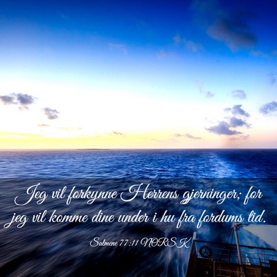 Picture 03 - Salmene 77:11 NORSK - Jeg vil forkynne Herrens gjerninger; for jeg vil - Bible Verse Picture