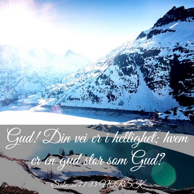 Picture 03 - Salmene 77:13 NORSK - Gud! Din vei er i hellighet; hvem er en gud stor - Bible Verse Picture