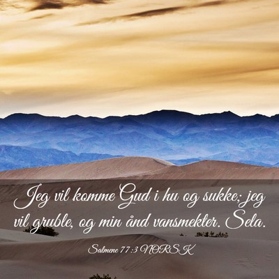 Picture 03 - Salmene 77:3 NORSK - Jeg vil komme Gud i hu og sukke; jeg vil gruble, - Bible Verse Picture