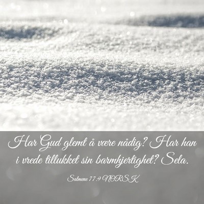 Picture 03 - Salmene 77:9 NORSK - Har Gud glemt å være nådig? Har han i vrede - Bible Verse Picture