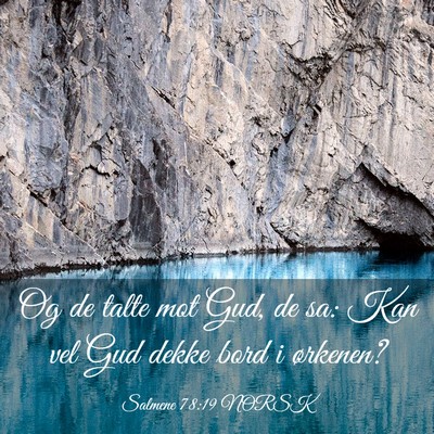 Picture 03 - Salmene 78:19 NORSK - Og de talte mot Gud, de sa: Kan vel Gud dekke - Bible Verse Picture