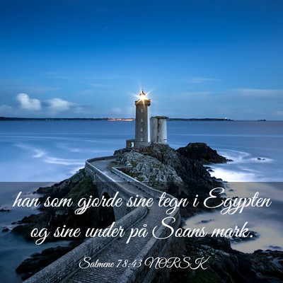 Picture 03 - Salmene 78:43 NORSK - han som gjorde sine tegn i Egypten og sine under - Bible Verse Picture