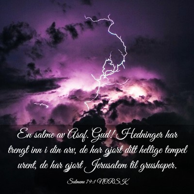 Picture 03 - Salmene 79:1 NORSK - En salme av Asaf. Gud! Hedninger har trengt inn i - Bible Verse Picture