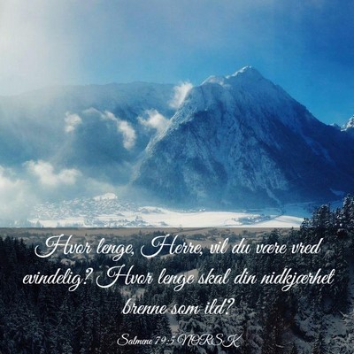 Picture 03 - Salmene 79:5 NORSK - Hvor lenge, Herre, vil du være vred evindelig? - Bible Verse Picture