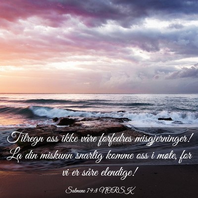 Picture 03 - Salmene 79:8 NORSK - Tilregn oss ikke våre forfedres misgjerninger! - Bible Verse Picture
