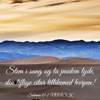 Picture 03 - Salmene 81:2 NORSK - Stem i sang og la pauken lyde, den liflige citar - Bible Verse Picture