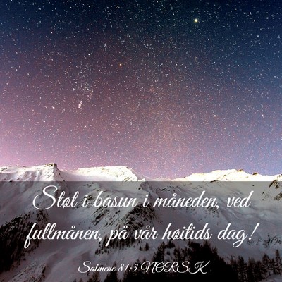 Picture 03 - Salmene 81:3 NORSK - Støt i basun i måneden, ved fullmånen, på - Bible Verse Picture