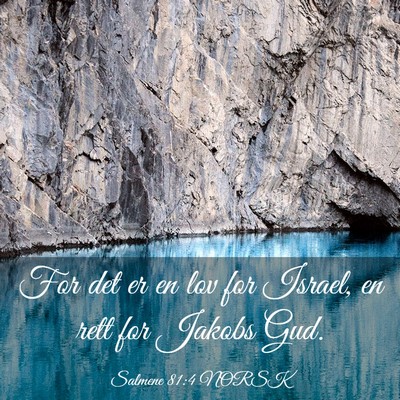 Picture 03 - Salmene 81:4 NORSK - For det er en lov for Israel, en rett for Jakobs - Bible Verse Picture