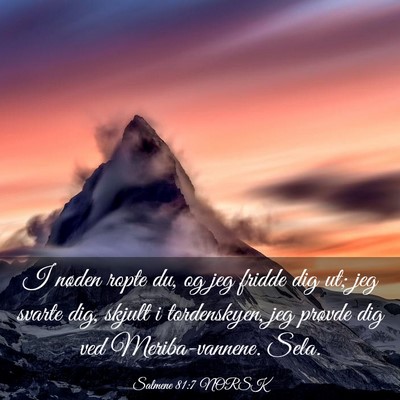 Picture 03 - Salmene 81:7 NORSK - I nøden ropte du, og jeg fridde dig ut; jeg - Bible Verse Picture