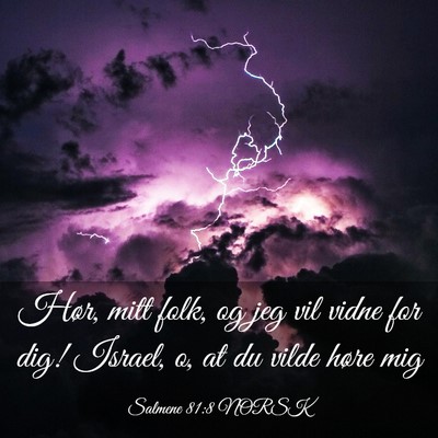 Picture 03 - Salmene 81:8 NORSK - Hør, mitt folk, og jeg vil vidne for dig! - Bible Verse Picture