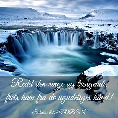 Picture 03 - Salmene 82:4 NORSK - Redd den ringe og trengende, frels ham fra de - Bible Verse Picture