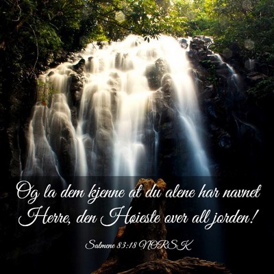 Picture 03 - Salmene 83:18 NORSK - Og la dem kjenne at du alene har navnet Herre, - Bible Verse Picture