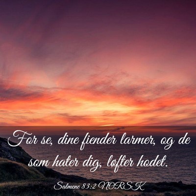 Picture 03 - Salmene 83:2 NORSK - For se, dine fiender larmer, og de som hater dig, - Bible Verse Picture